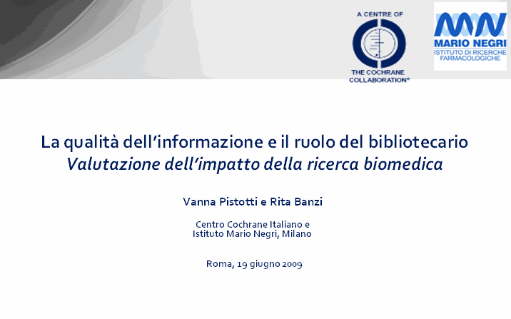 La qualità dell’informazione e il ruolo del bibliotecario.Valutazione dell’impatto della ricerca biomedica di Vanna Pistotti e Rita Banzi